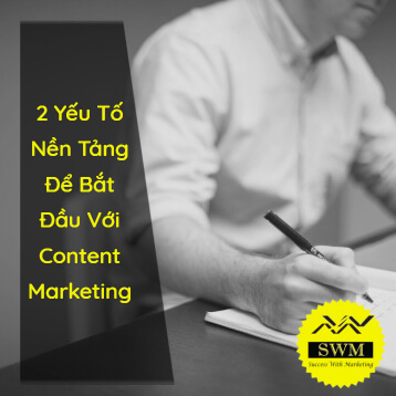 2 yếu tố nền tảng để bắt đầu với Content Marketing