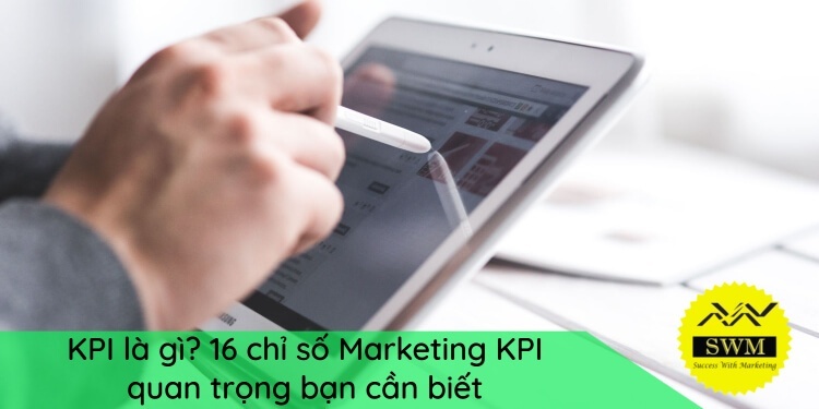 KPI là gì? 16 chỉ số KPI quan trọng